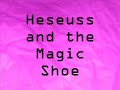 Heseuss and the Magic Shoe Trailer