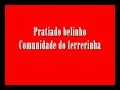 Pratiado e belinho( Omenagen de seu ferrerinha)