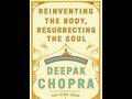 Deepak Chopra's new bestselling book: Reinventing the Body,