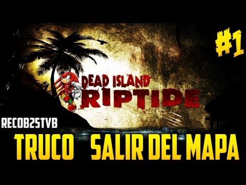 Trucos Dead Island Riptide Salir del Mapa y llegar a una Playa Inaccesible por la Cascada - By ReCoB Trucos Dead Island Riptide Salir del Mapa y llegar a una Playa Inaccesible por la Cascada - By ReCoB