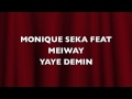 MONIQUE SEKA FEAT MEIWAY YAYE DEMIN