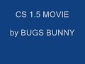 cs 1.5 by BUGS BUNNY cs 1.5 by BUGS BUNNY
