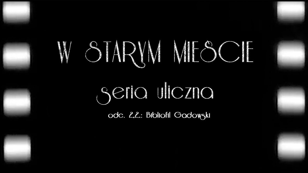 "Bibliofil Gadowski" | "W starym mieście..." - seria uliczna #2.2