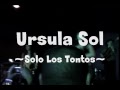Ursula Sol - Solo Los Tontos