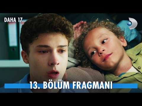 Daha On Yedi 13. Bölüm Fragmanı                                                                                                                                                                                                                           