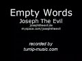 empty words - joseph the evil
josephtheevil.de
myspace.com/josephtheevil

recorded by turnip-music.com