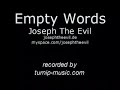 empty words - joseph the evil
josephtheevil.de
myspace.com/josephtheevil

recorded by turnip-music.com