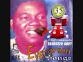 CHIEF COMMANDER EBENEZER OBEY - ENIYAN NWOJU CHIEF COMMANDER EBENEZER OBEY - ENIYAN NWOJU