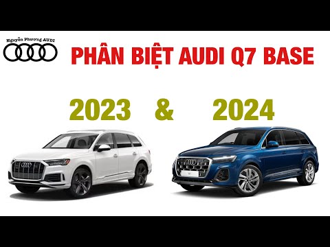 Phân biệt điểm khác nhau giữa Audi Q7 2023 & 2024 - 0902105599