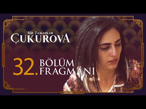 Bir Zamanlar Çukurova 32. Bölüm Fragmanı                                                                                                                                                                                                                  