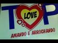TOP LOVE - AMANDO E ARROCHANDO