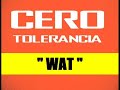 CERO TOLERANCIA - MIGUEL, ARMANDO Y RAFAEL (WAT)