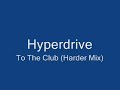 Hyperdrive - To The Club (Harder Mix)