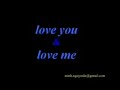 Love you and love me