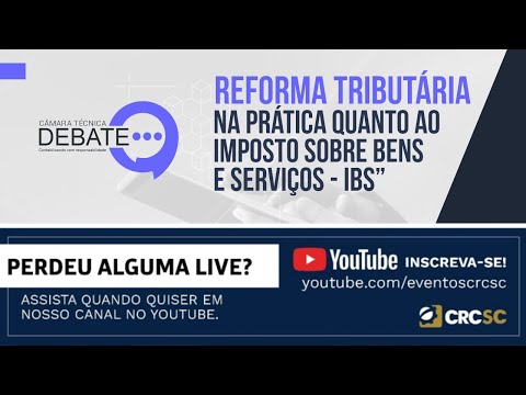 camara-tecnica-debate-reforma-tributaria-na-pratica-quanto-ao-imposto-sobre-bens-e-servicos-ibs
