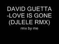 DAVID GUETTA-LOVE IS GONE(DJLELE RMX)