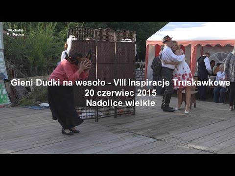 Click to View : Gieni Dudki na wesoło - VIII Inspiracje Truskawkowe 20.06.2015 Nadolice Wielkie