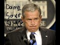 George Dubbya MF