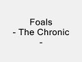 Foals - The Chronic [ B-Side ]