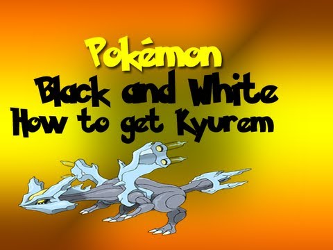 how to kyurem in pokemon black