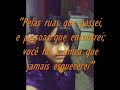 Para alguem que mexeu com meu cora��o