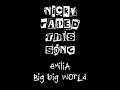 Emilia - Big Big World (Nicky Raped This Song)