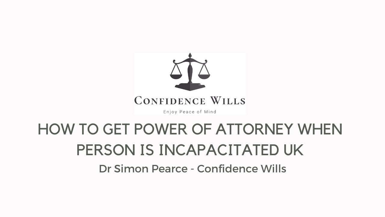 Blog how to get power of attorney when person is incapacitated UK