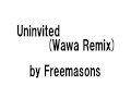 Freemasons - Uninvited (Wawa Remix)
