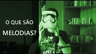 Você sabe o que são melodias?