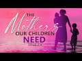 The Mothers Our Children Need - Pastor Stacey Shiflett