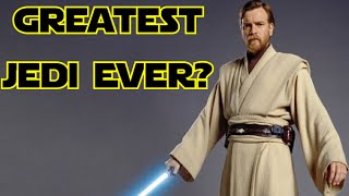 Is Obi-Wan Kenobi the Greatest Jedi Ever?