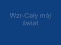 Wzr-Cały mój świat