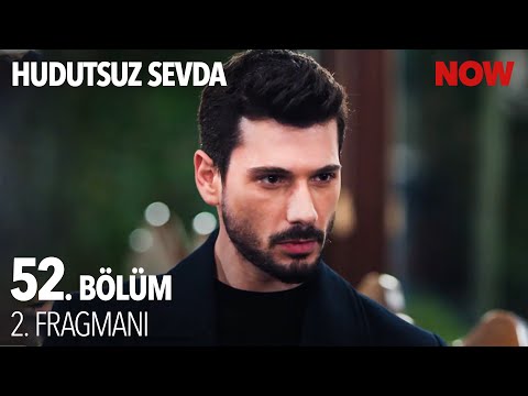 Hudutsuz Sevda 52. Bölüm 2. Fragmanı                                                                                                                                                                                                                      