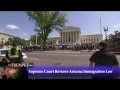 Supreme Court Reviews Arizona Immigration Law Supreme Court Reviews Arizona Immigration Law