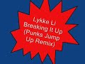 Lykke Li - Breaking It Up (Punks Jump Up Remix)