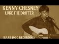 Kenny Chesney - Luke The Drifter-1991