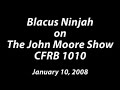 Blacus Ninjah on The John Moore Show (CFRB 1010)