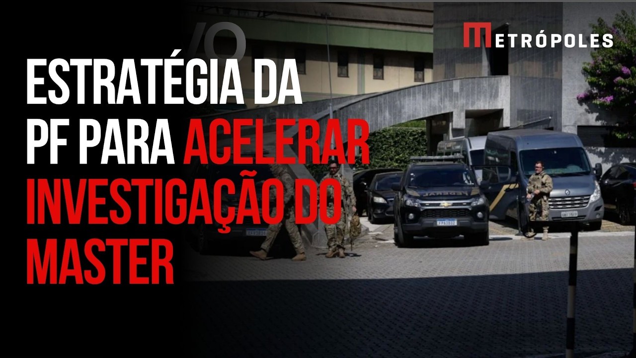 A estratégia da PF para dar celeridade às investigações sobre o Master