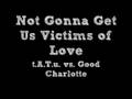 videos de Not Gonna Get Us Victims of Love