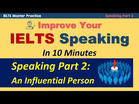 Improve Your IELTS Speaking Part 2 in 10 Minutes - An Influential Person