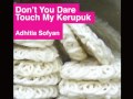 Adhitia Sofyan - Don't You Dare Touch My Kerupuk (original-audio only).