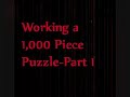 Working a 1,000 Piece Puzzle-Part 1