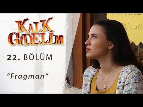 Kalk Gidelim 22. Bölüm Fragmanı                                                                                                                                                                                                                           