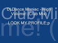 Dj Dance Maniac-High Volume! (Club Mix) Dj Dance Maniac-High Volume! (Club Mix)