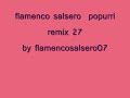 flamenco salsero popurri remix 27 by flamencosalsero07