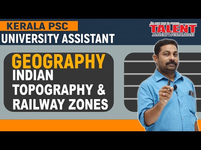 Kerala PSC Geography Class on Railway Zones & Indian Topography