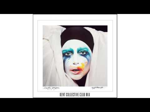 Lady Gaga – “Applause” – Bent Collective Club Remix