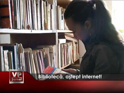 Bibliotecă, aştept internet!
