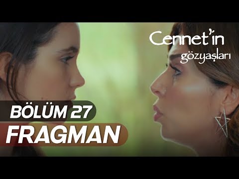 Cennetin Gözyaşları 27. Bölüm Fragmanı                                                                                                                                                                                                                    