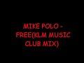 Mike Polo - Free(Klm Music Club Mix)